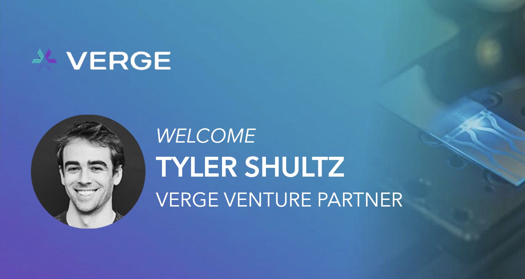 Verge welcomes Tyler Shultz to the team as newest Venture Partner.
